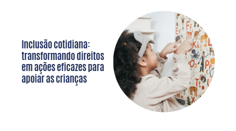 Inclusão cotidiana: transformando direitos em ações eficazes para  apoiar as crianças