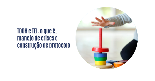 TDDH e TEI: o que é, manejo de crises e construção de protocolo