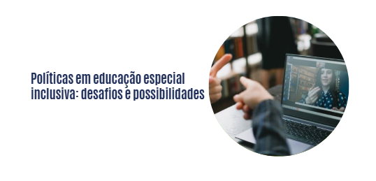 Políticas em educação especial inclusiva: desafios e possibilidades